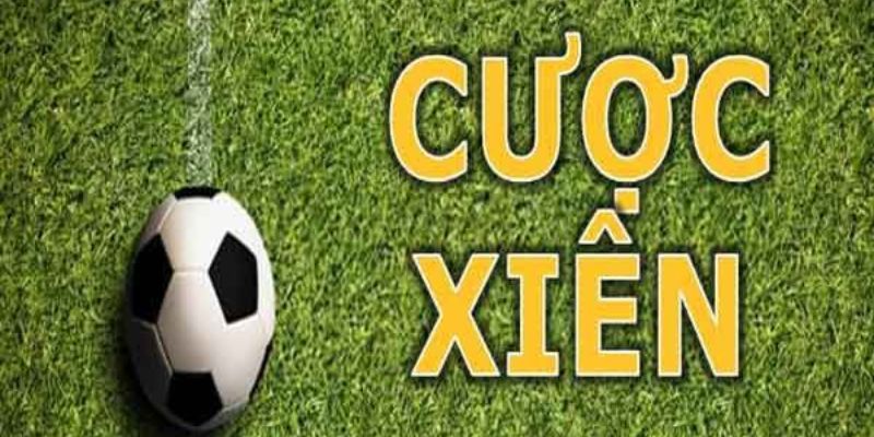 Chi tiết cược xiên là gì