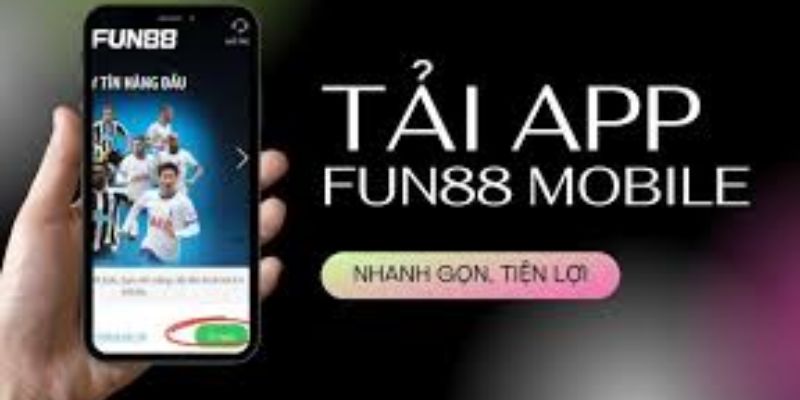 Tải app Fun88 nên chọn