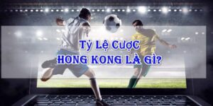 Tổng quan tỷ lệ kèo Hong Kong là gì